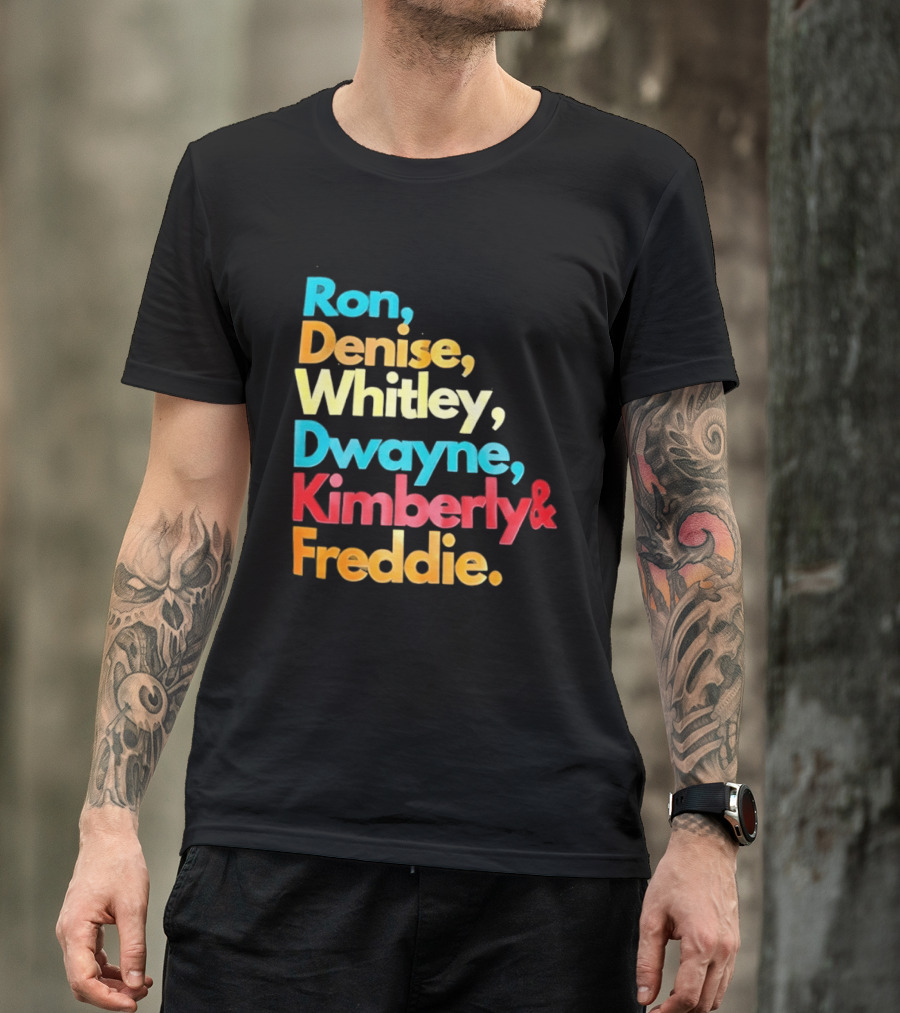Ron Denise Whitley Dwayne Kimberly Freddie A Different World Names T-Shirt