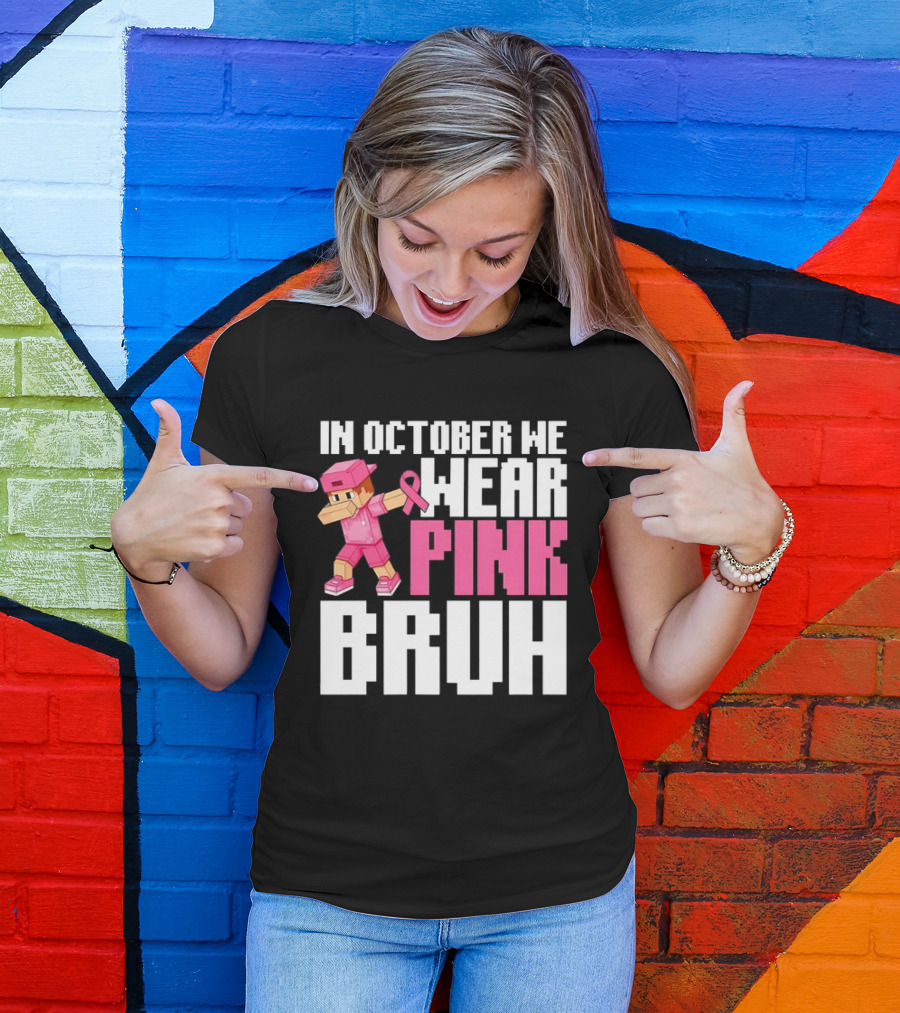 In October We Wear Pink Bruh Breast Cancer Awareness Dabbing Minecraft T-Shirt