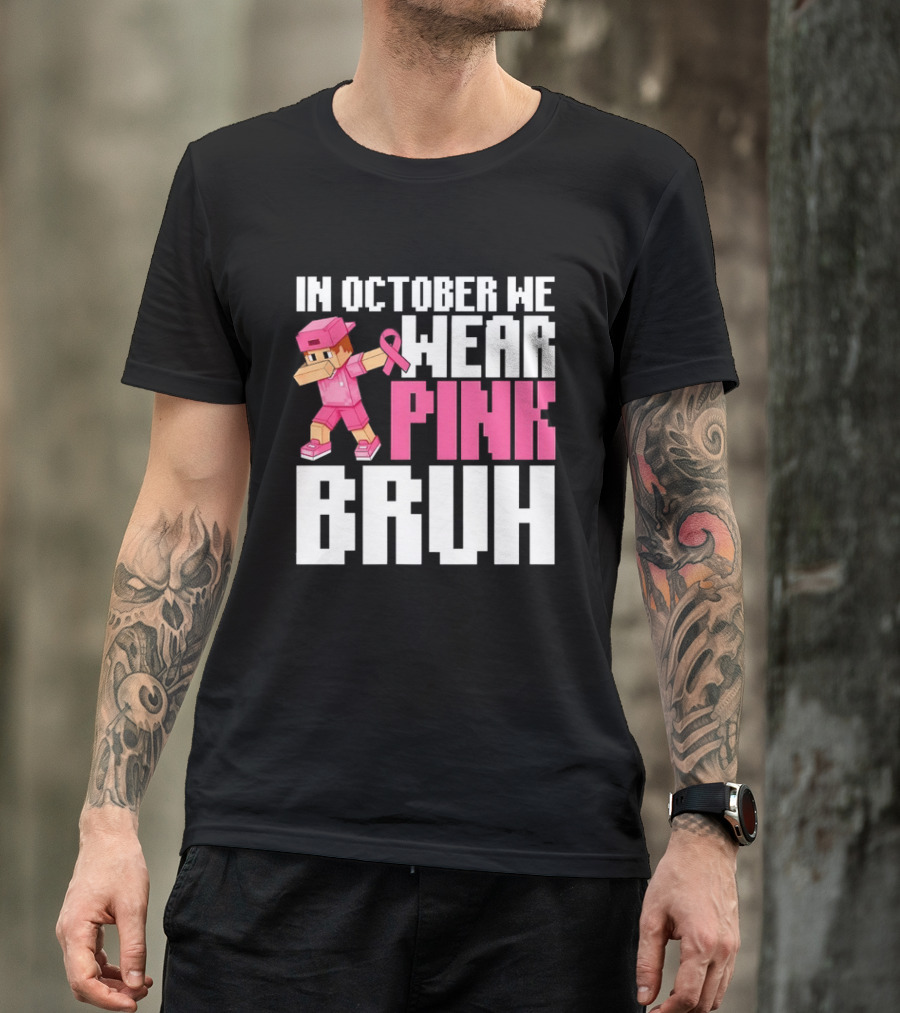In October We Wear Pink Bruh Breast Cancer Awareness Dabbing Minecraft T-Shirt