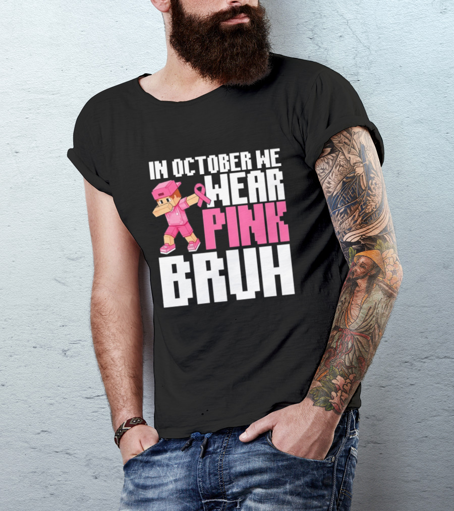 In October We Wear Pink Bruh Breast Cancer Awareness Dabbing Minecraft T-Shirt