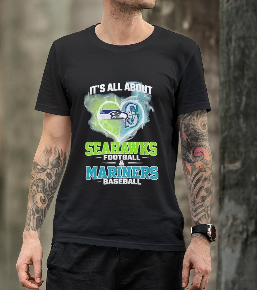 It's All About Seahawks Football And Mariners Baseball T-Shirt