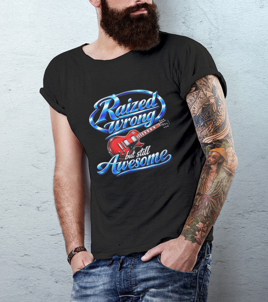 Raized Wrong But Still Awesome Red Electric Guitar T-Shirt