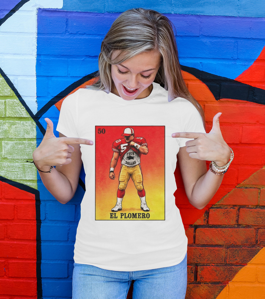 El Plomero 50 Loteria Card 49ers Vs Dallas Rivalry T-Shirt