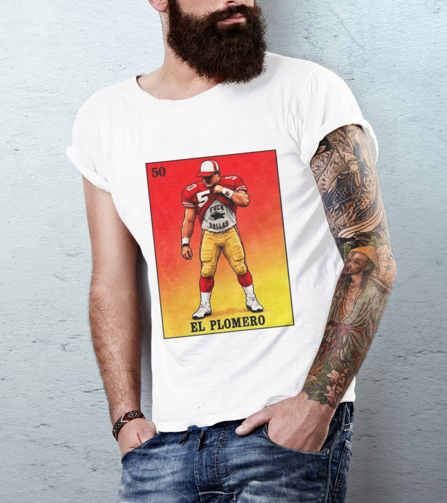 El Plomero 50 Loteria Card 49ers Vs Dallas Rivalry T-Shirt