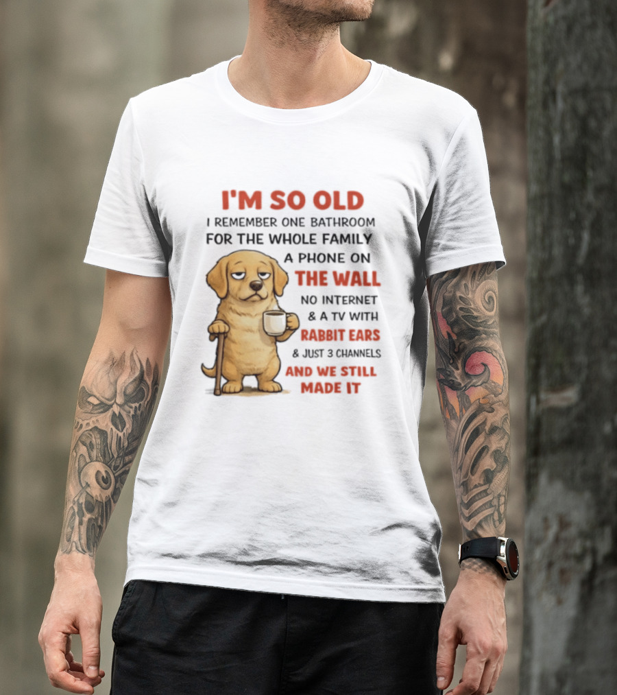 I'm So Old Golden Retriever One Bathroom Phone On The Wall Rabbit Ears TV T-Shirt