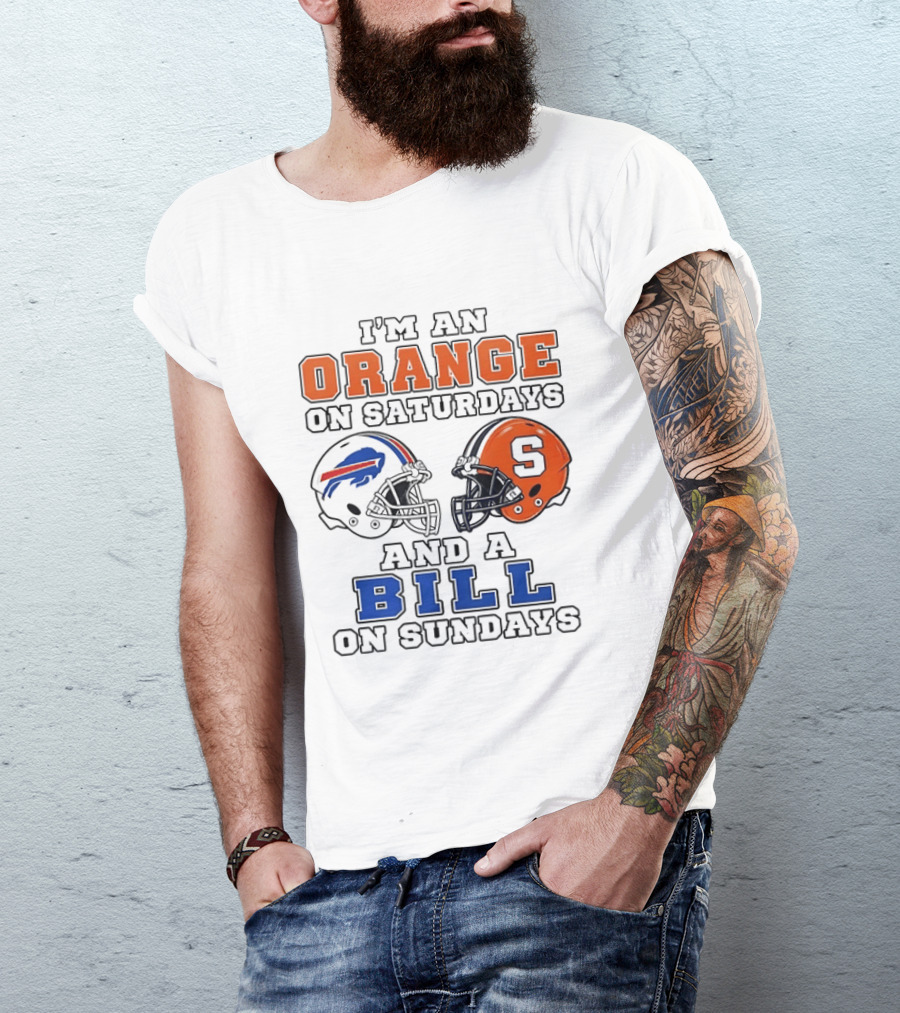 I'm An Orange On Saturdays And A Bill On Sundays Syracuse And Buffalo Bills Helmets T-Shirt