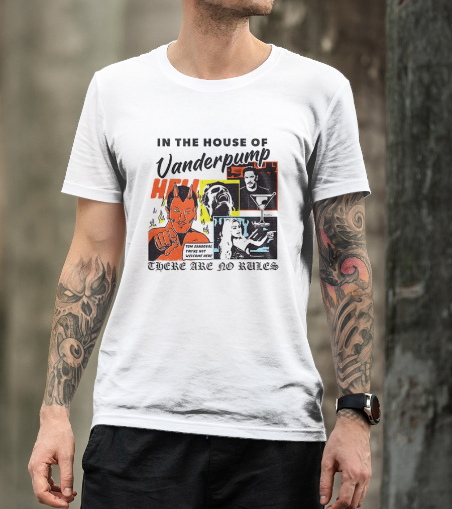 In The House Of Vanderpump Hell There Are No Rules T-Shirt