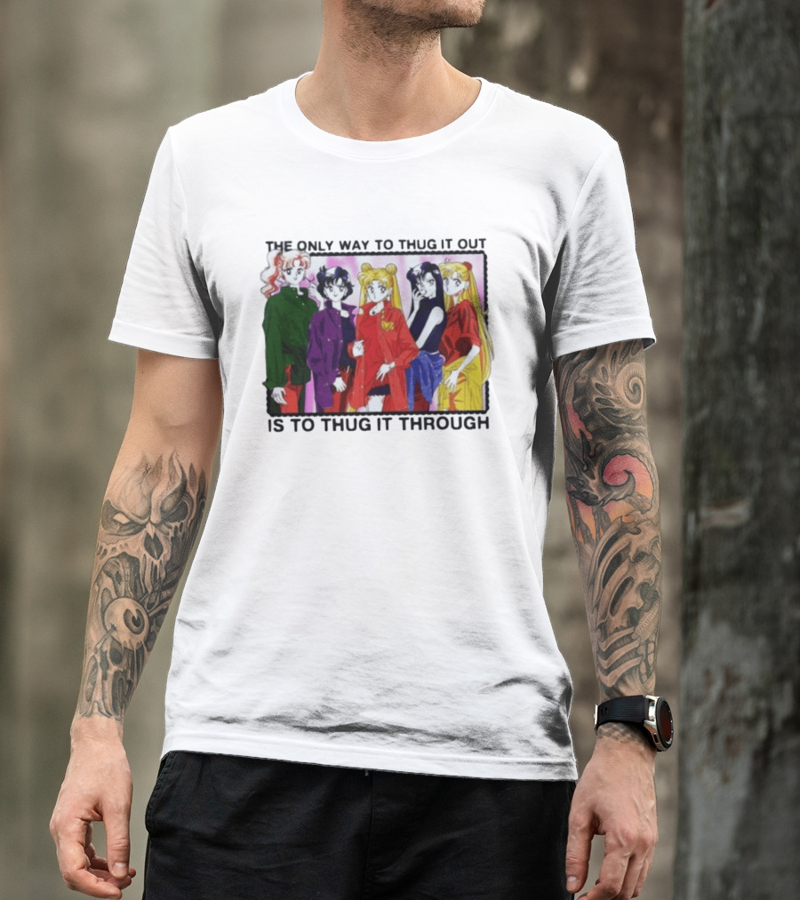 Sailor Moon Thug It Out Thug It Through Anime Style Fashion T-Shirt