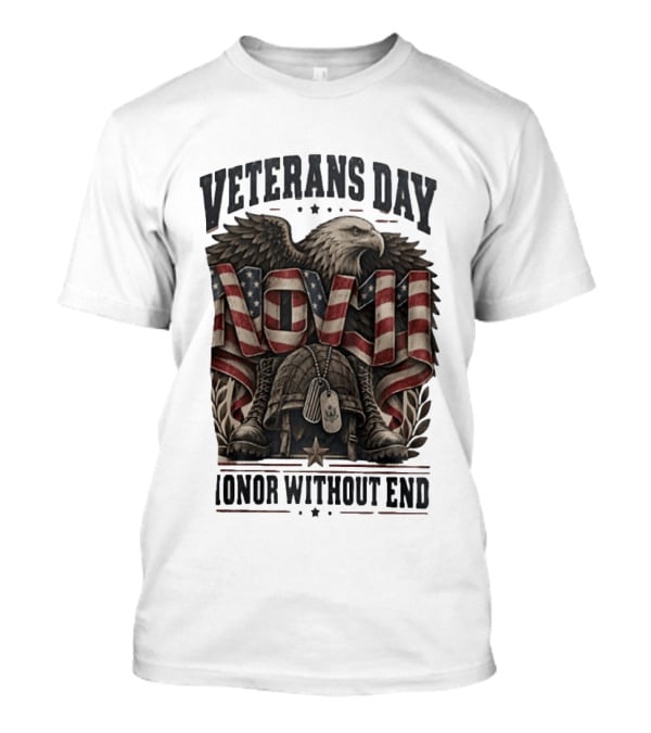 Veterans Day Nov 11 American Eagle Honor Without End T-Shirt