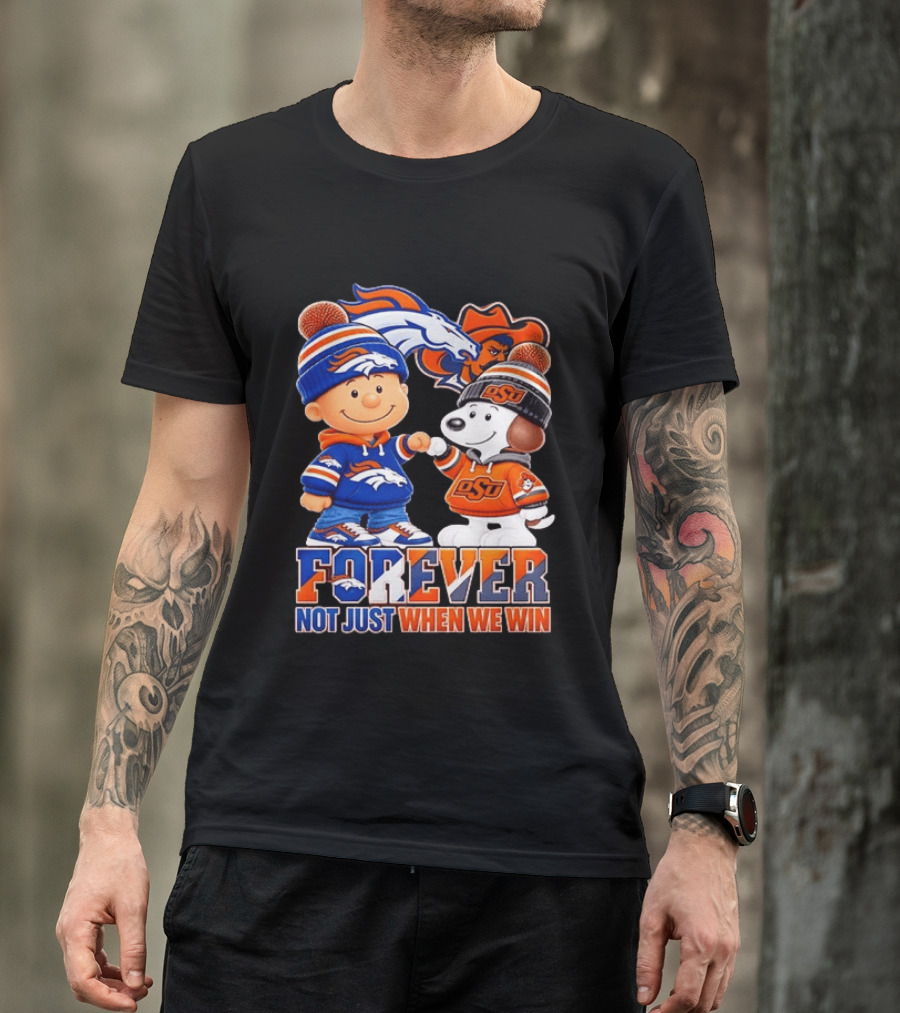 Snoopy Denver Broncos Oklahoma State Cowboys Forever Not Just When We Win T-Shirt