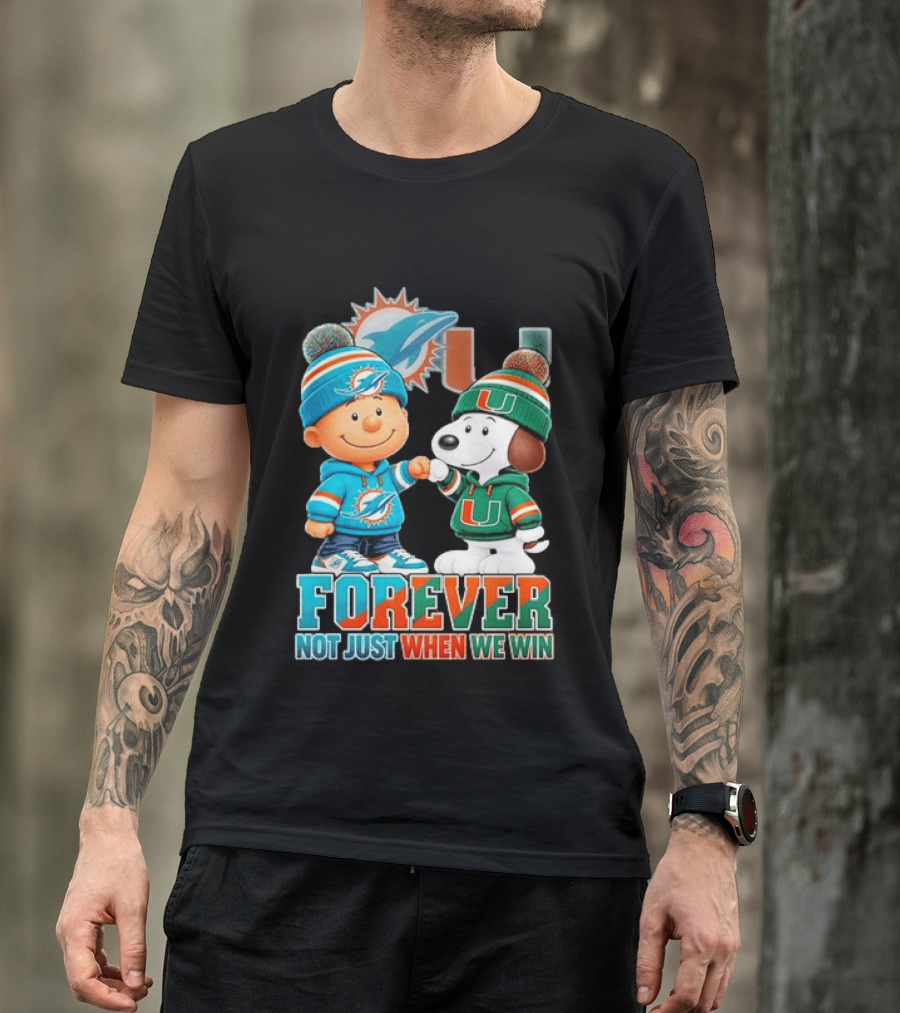 Miami Dolphins X Miami Hurricanes Snoopy Forever Not Just When We Win T-Shirt
