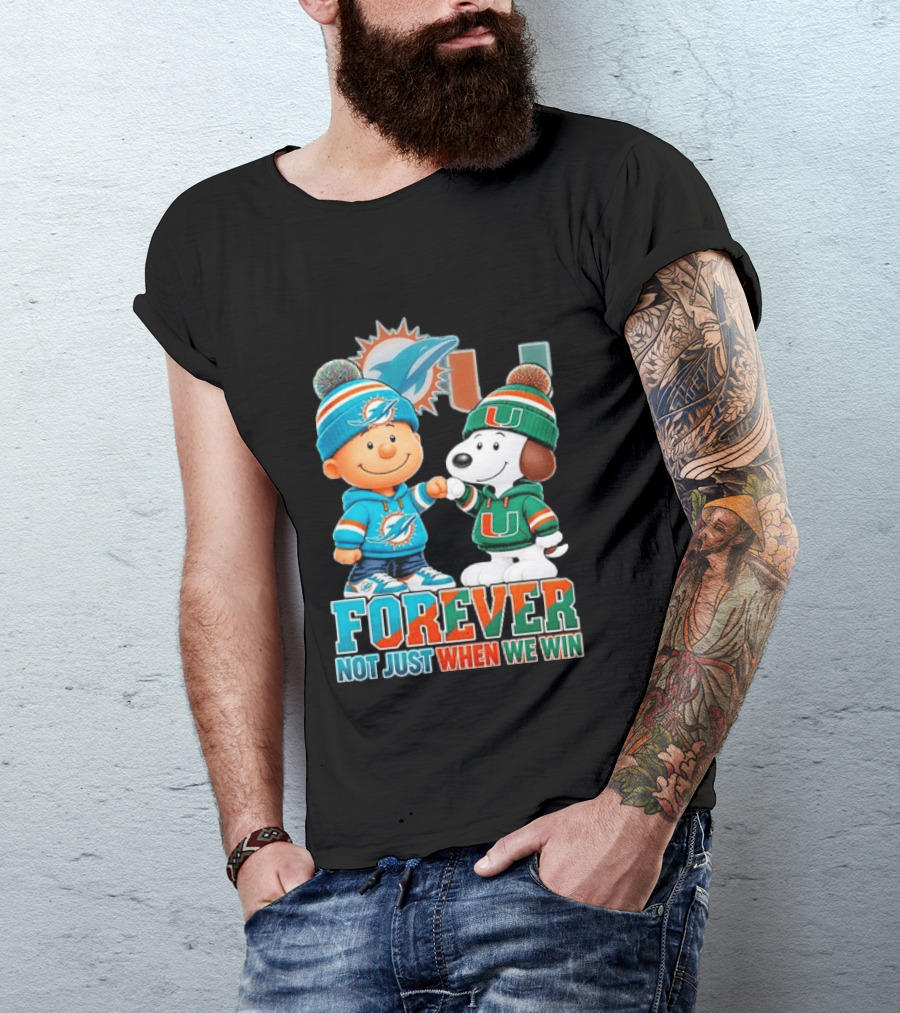 Miami Dolphins X Miami Hurricanes Snoopy Forever Not Just When We Win T-Shirt