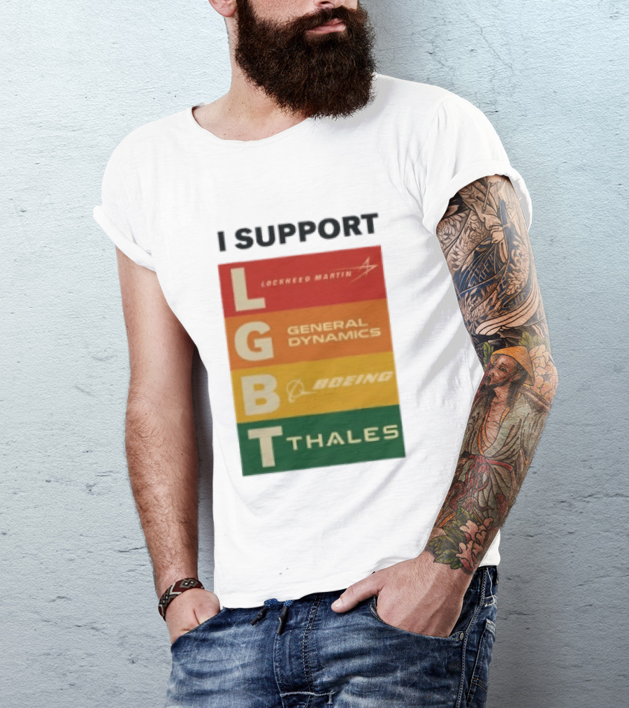 I Support Lockheed Martin General Dynamics Boeing Thales LGBT T-Shirt
