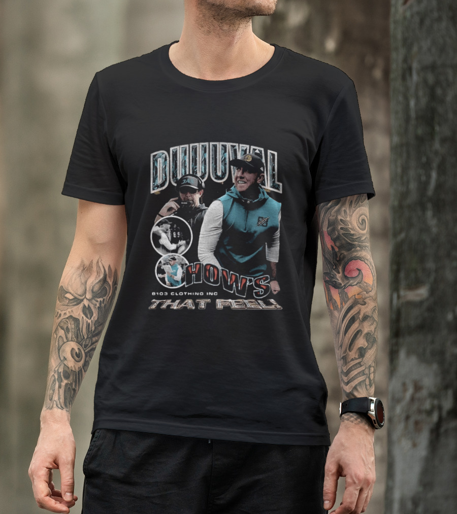 Duuuval How's That Feel Liam Coen Coach 8103 Clothing Inc T-Shirt