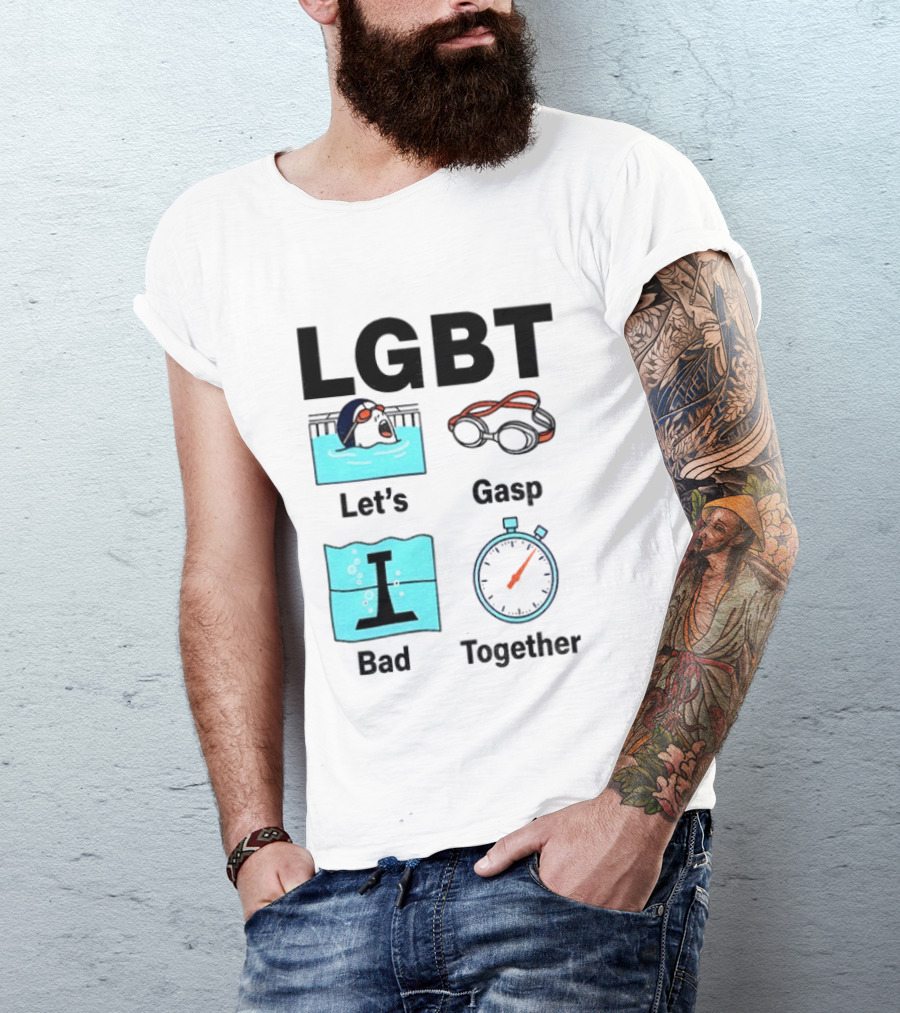 LGBT Let's Gasp Bad Together Swimming Goggles Stop Pool T-Shirt