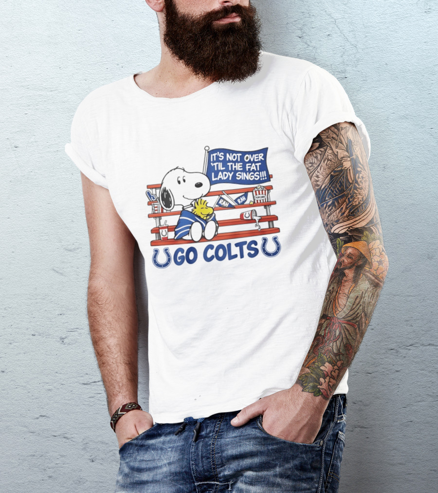 Snoopy Woodstock Colts Fan It's Not Over 'til The Fat Lady Sings T-Shirt