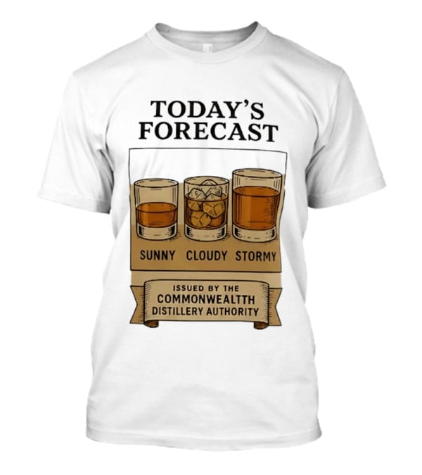 Today's Forecast Sunny Cloudy Stormy Issued By Commonwealth Distillery Authority T-Shirt