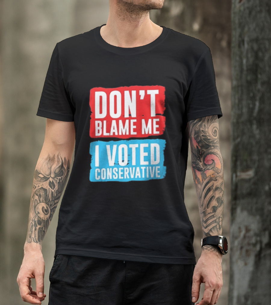 Don't Blame Me I Voted Conservative T-Shirt
