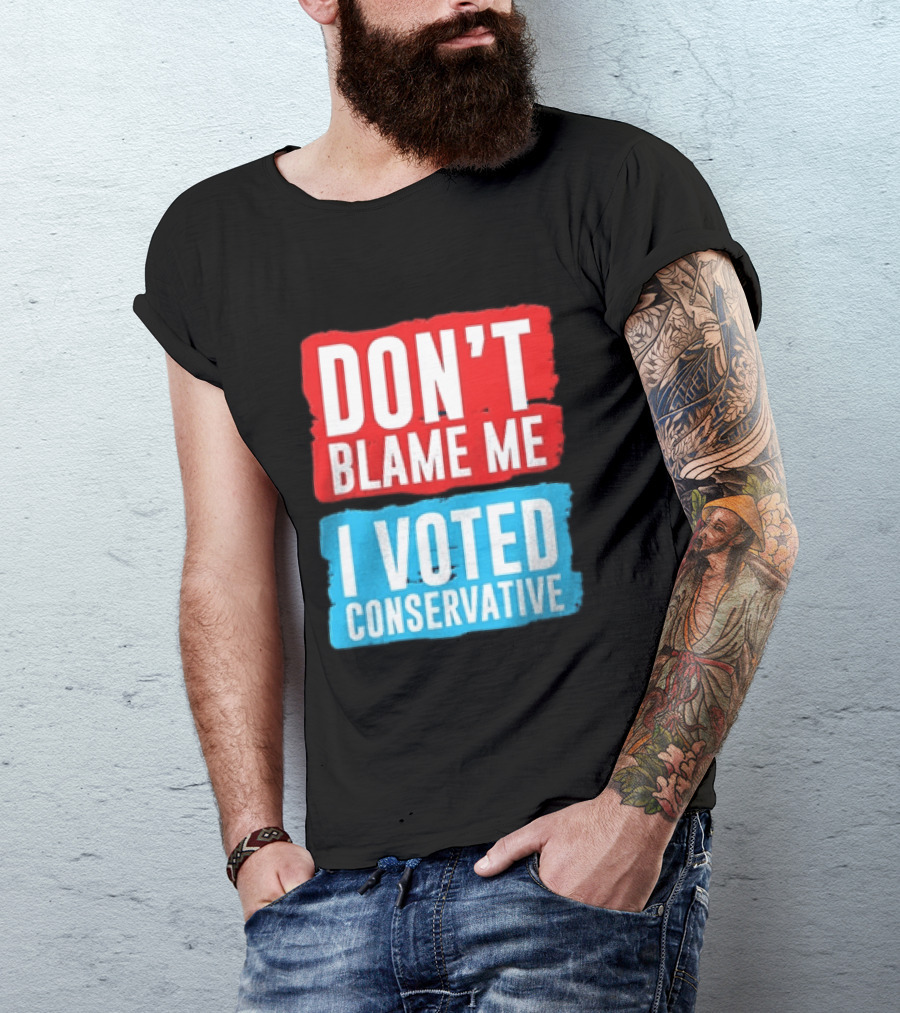 Don't Blame Me I Voted Conservative T-Shirt