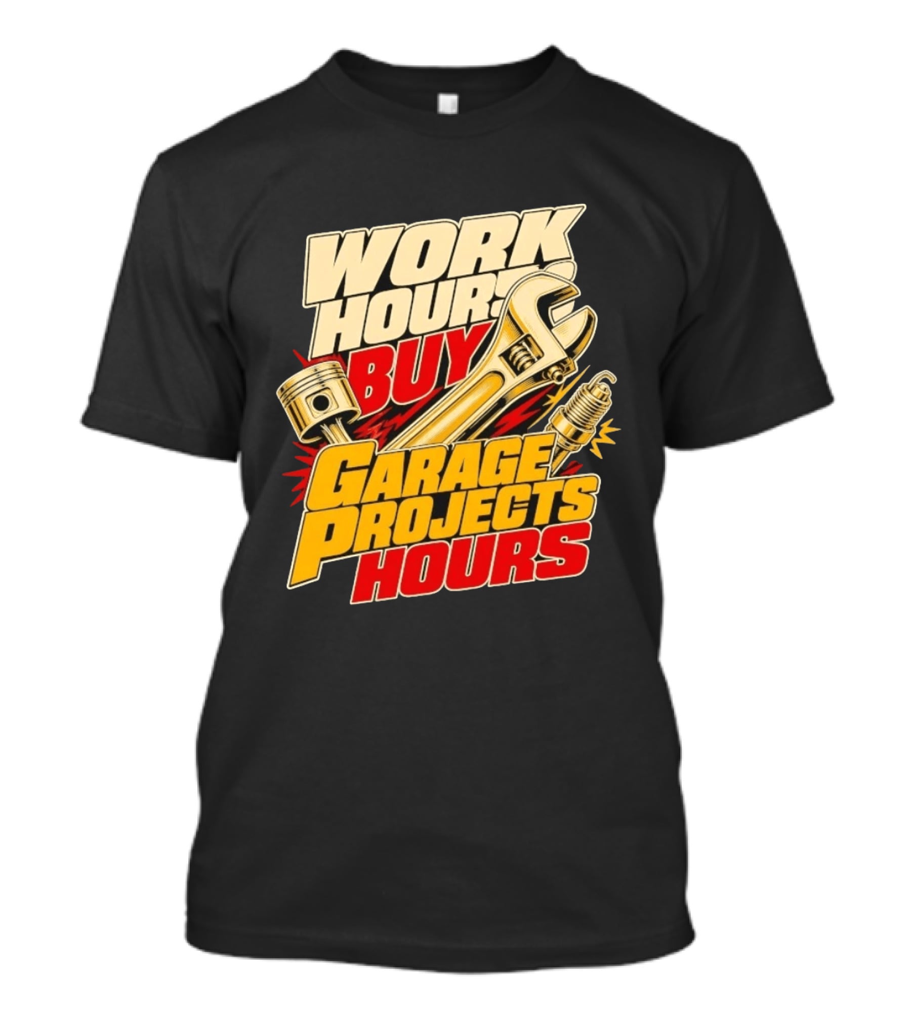 Work Hours Buy Garage Projects Hours Wrench Piston Spark Plug T-Shirt