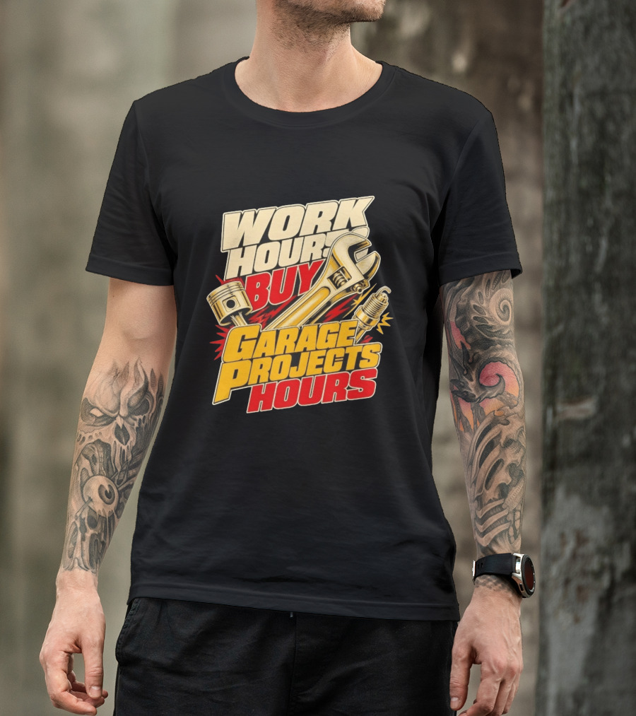 Work Hours Buy Garage Projects Hours Wrench Piston Spark Plug T-Shirt