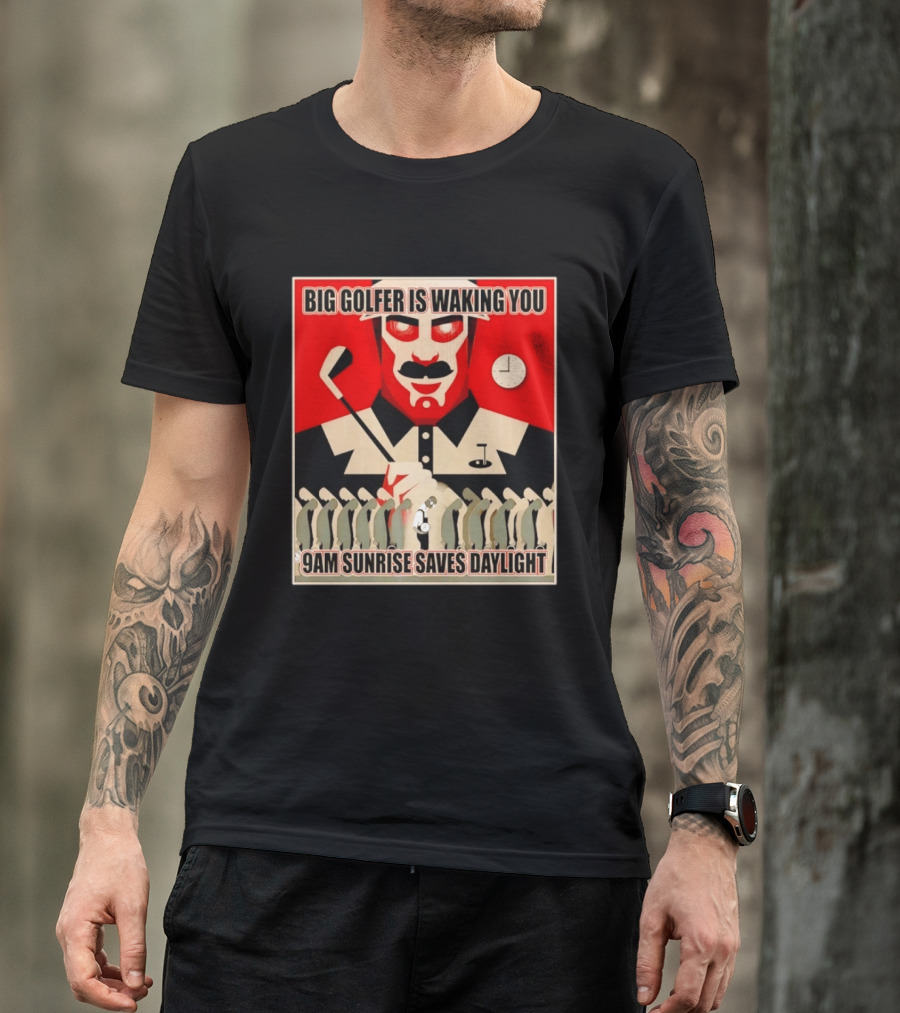 Big Golfer Is Waking You 9am Sunrise Saves Daylight Vintage Propaganda T-Shirt