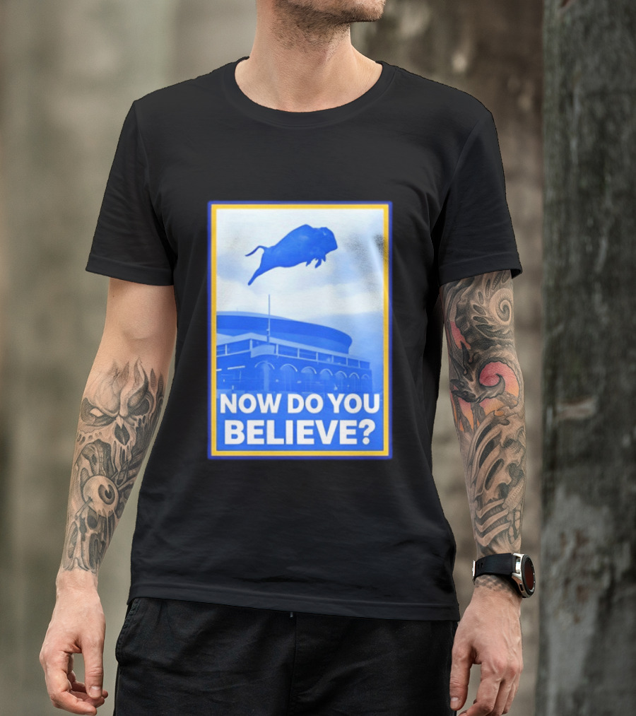 Buffalo Sabres Ice Hockey 2026 Now Do You Believe Stadium Buffalo T-Shirt