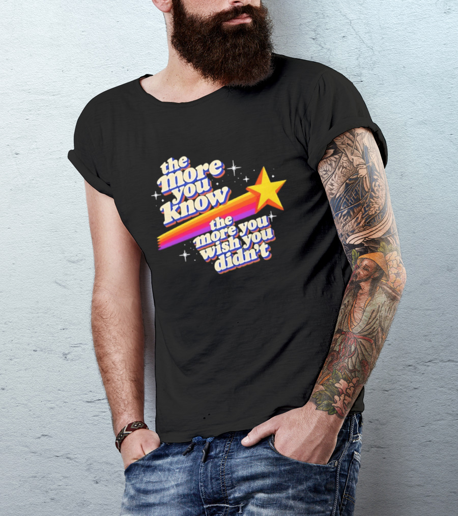 The More You Know Star Parody The More You Wish You Didn't T-Shirt