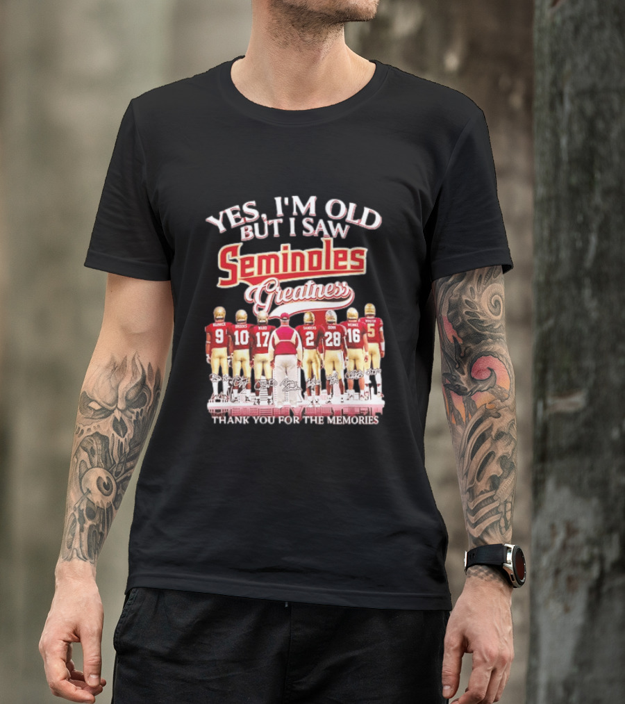 Yes I'm Old But I Saw Seminoles Greatness Thank You For The Memories Football Legends T-Shirt