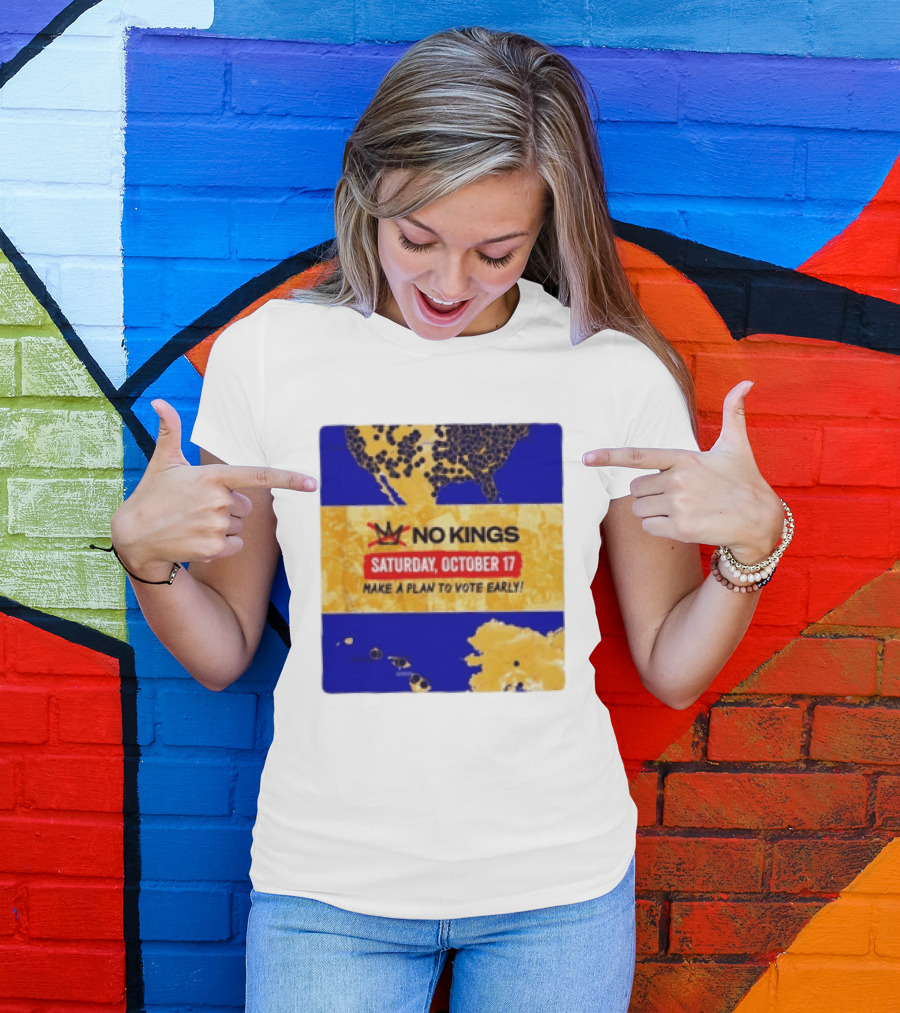 No Kings Saturday October 17 Make A Plan To Vote Early Map T-Shirt