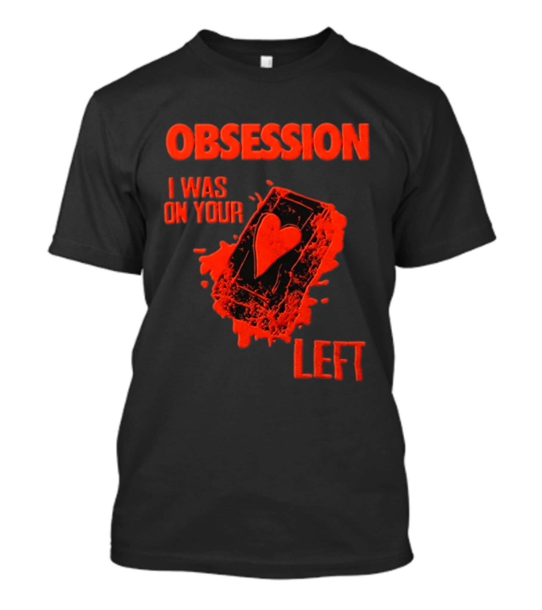 Obsession I Was On Your Left Heart Card T-Shirt