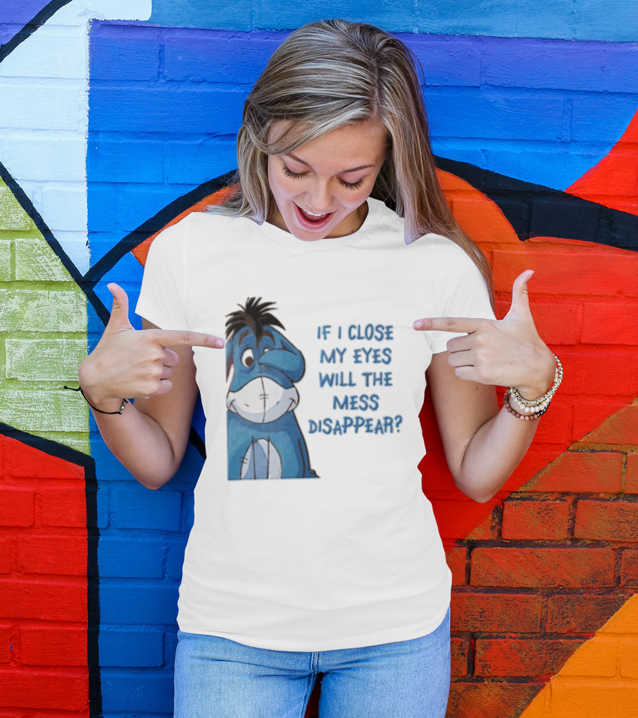 Disney If I Close My Eyes Will The Mess Disappear Eeyore Covering Eye T-Shirt