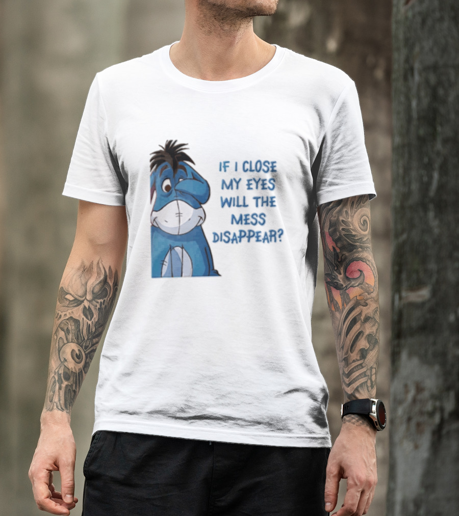 Disney If I Close My Eyes Will The Mess Disappear Eeyore Covering Eye T-Shirt