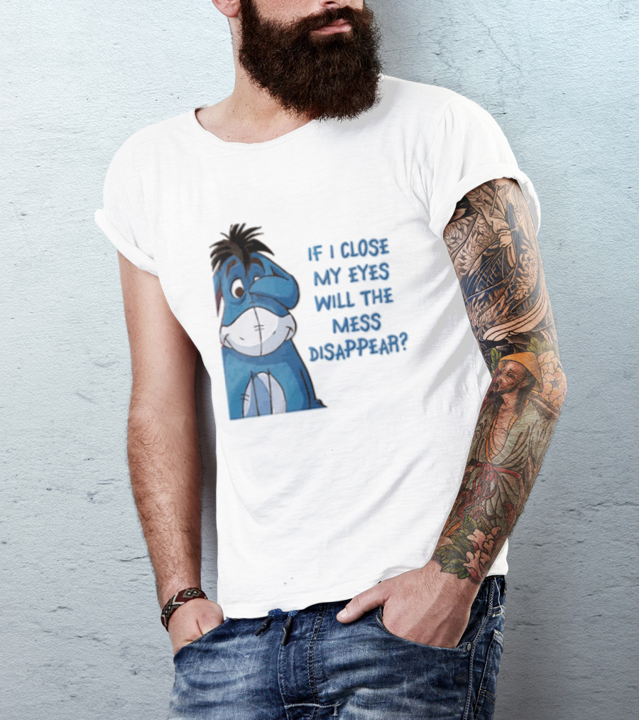 Disney If I Close My Eyes Will The Mess Disappear Eeyore Covering Eye T-Shirt