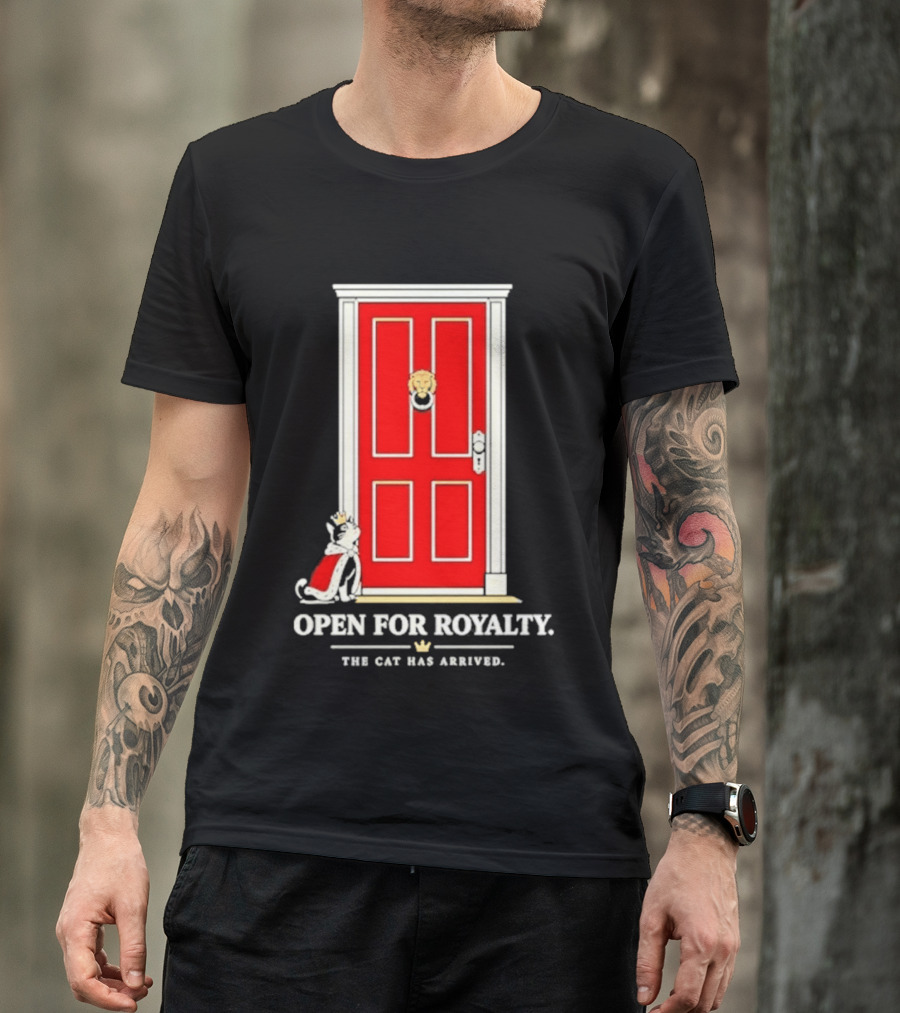 Open For Royalty The Cat Has Arrived Red Door Cat T-Shirt