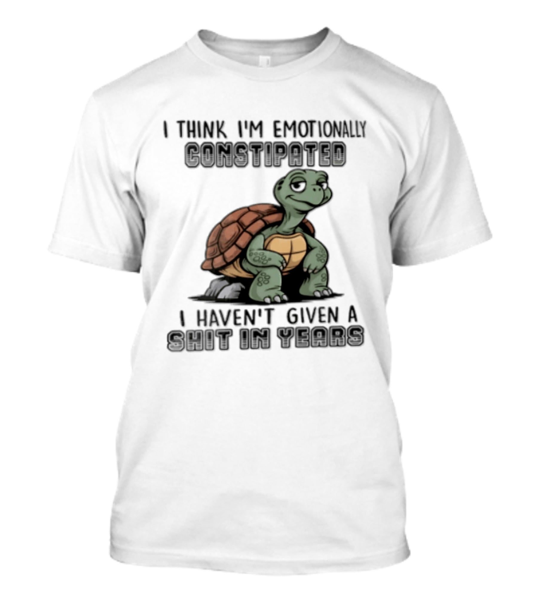 I Think I'm Emotionally Constipated Turtle I Haven't Given A Shit In Years T-Shirt