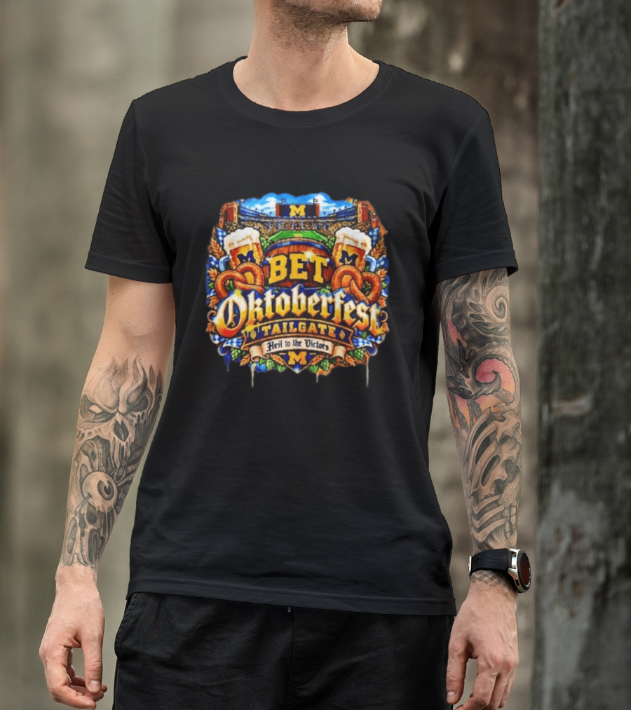 Bet Oktoberfest Tailgate Michigan Wolverines Stadium Heil To The Victors T-Shirt