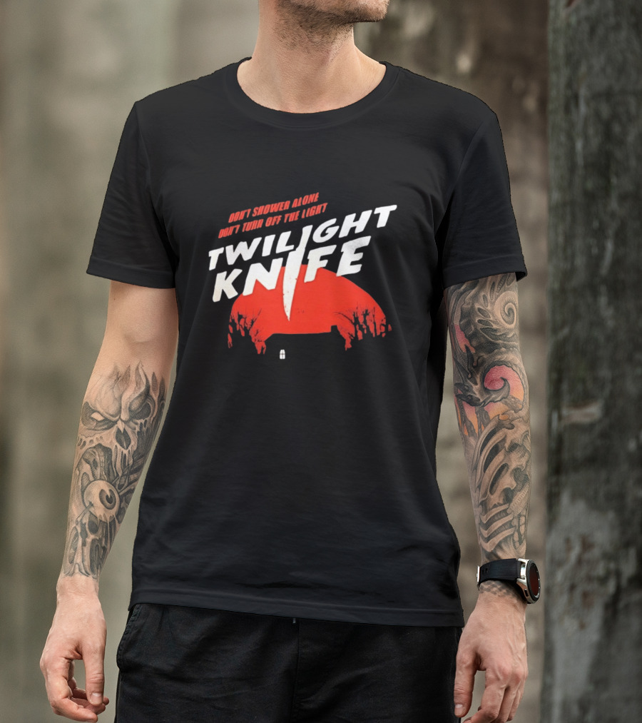 Twilight Knife Don't Shower Alone Don't Turn Off The Light Horror Suspense T-Shirt