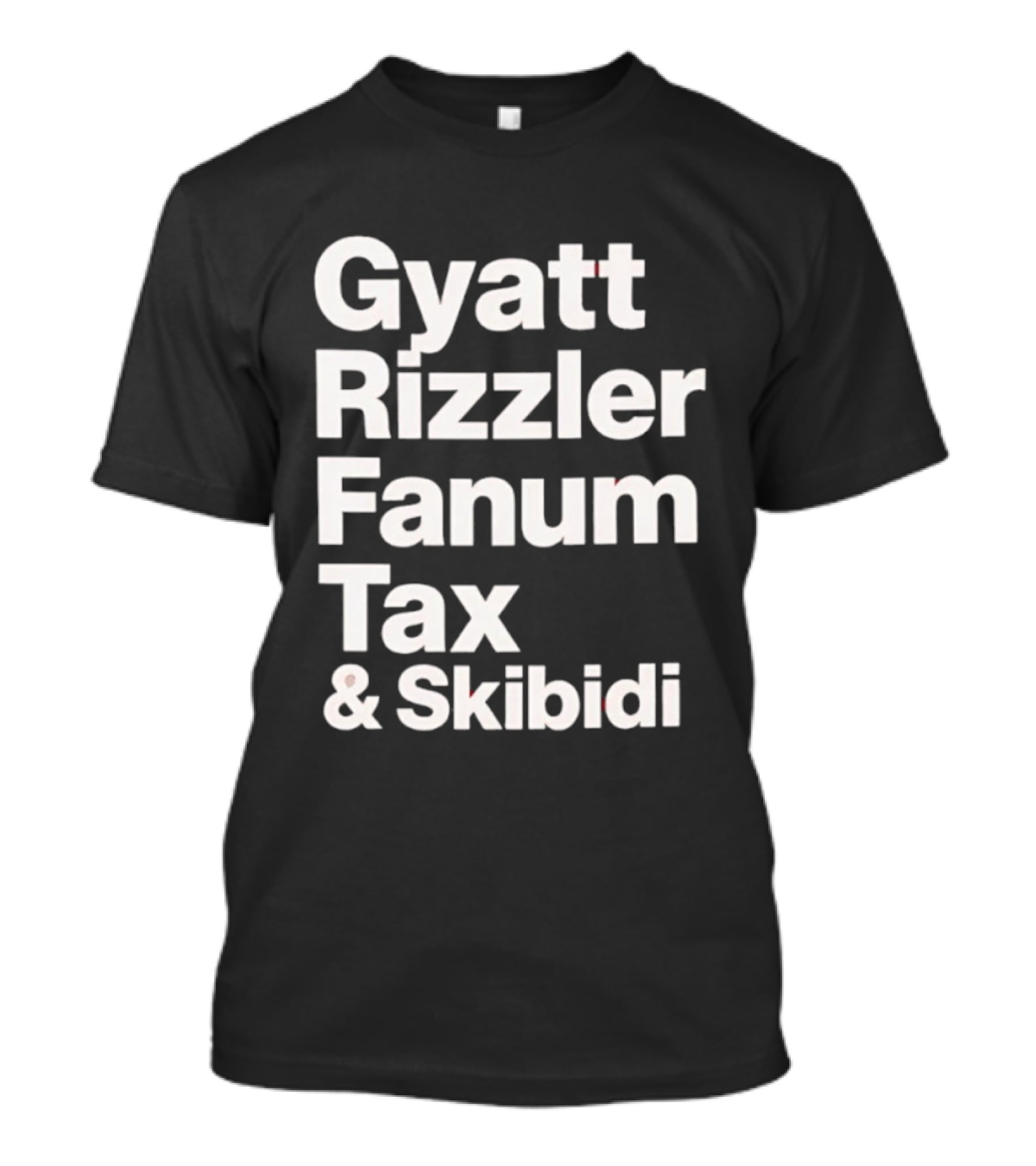 Gyatt Rizzler Fanum Tax Skibidi Gen Alpha Slang Fandom Phrase T-Shirt