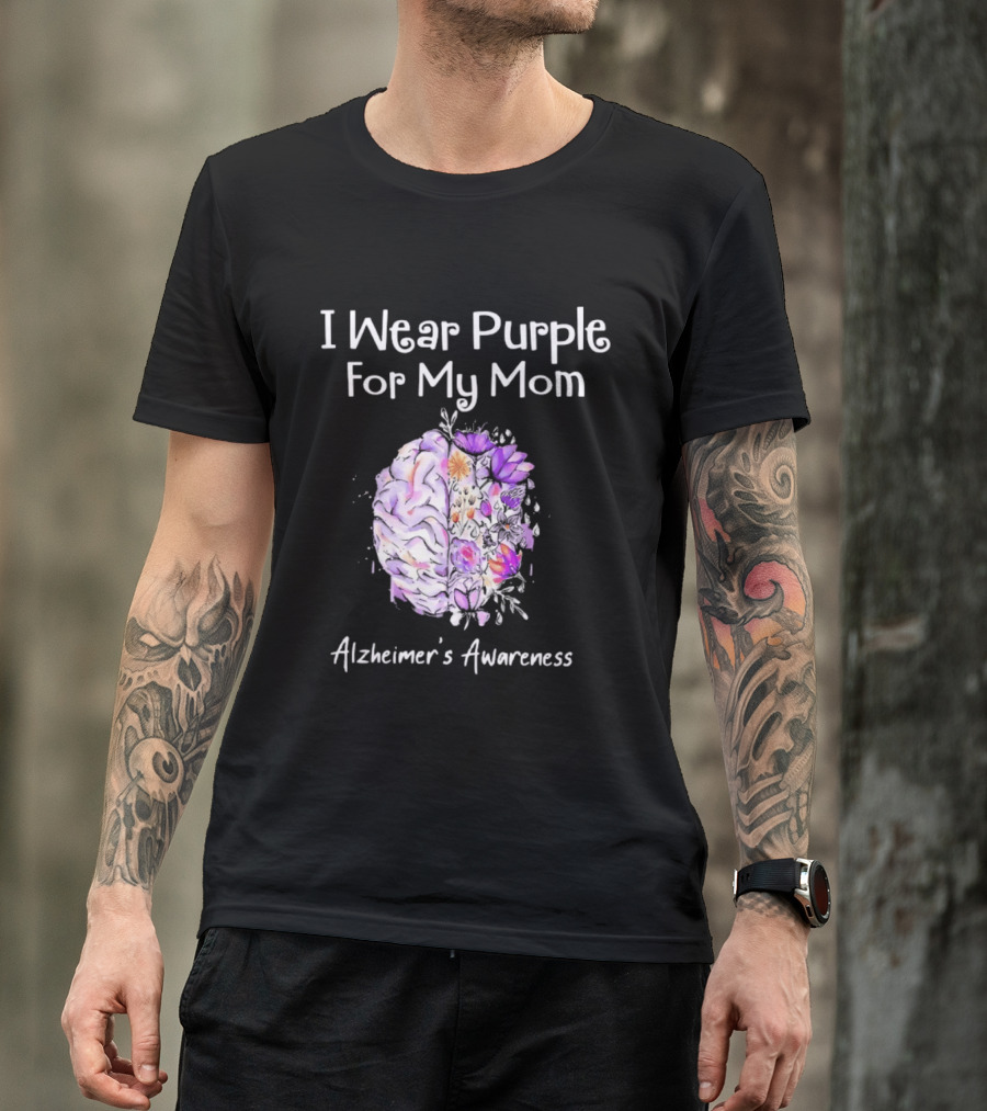 Alzheimer's Awareness I Wear Purple For My Mom Flower Brain T-Shirt
