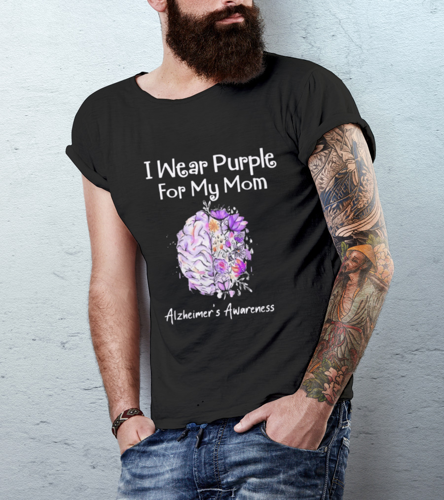 Alzheimer's Awareness I Wear Purple For My Mom Flower Brain T-Shirt