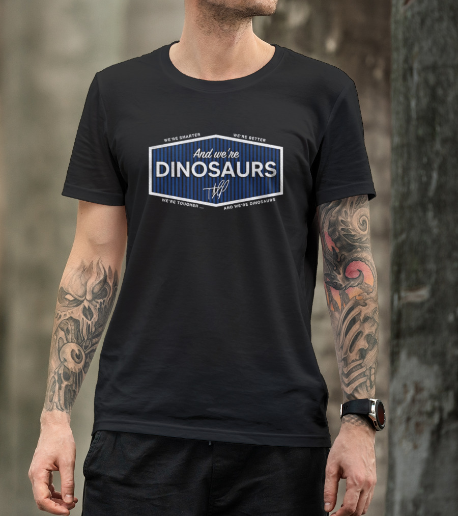 And We're Dinosaurs Teoscar Hernandez Los Angeles Dodgers T-Shirt