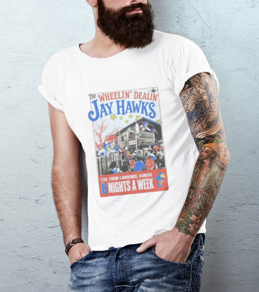 The Wheelin' Dealin' Jayhawks Live Lawrence Kansas 8 Nights A Week T-Shirt