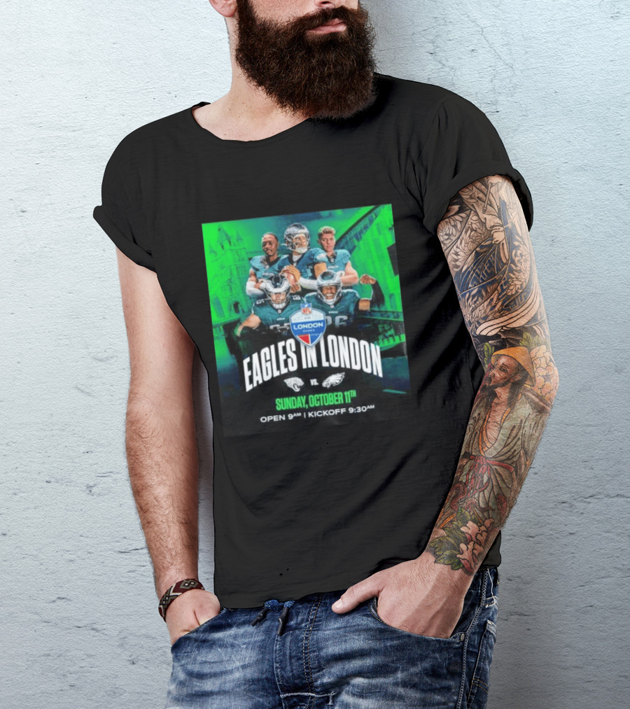 Eagles In London NFL London Games Jacksonville Vs Philadelphia Sunday October 11th 9AM T-Shirt