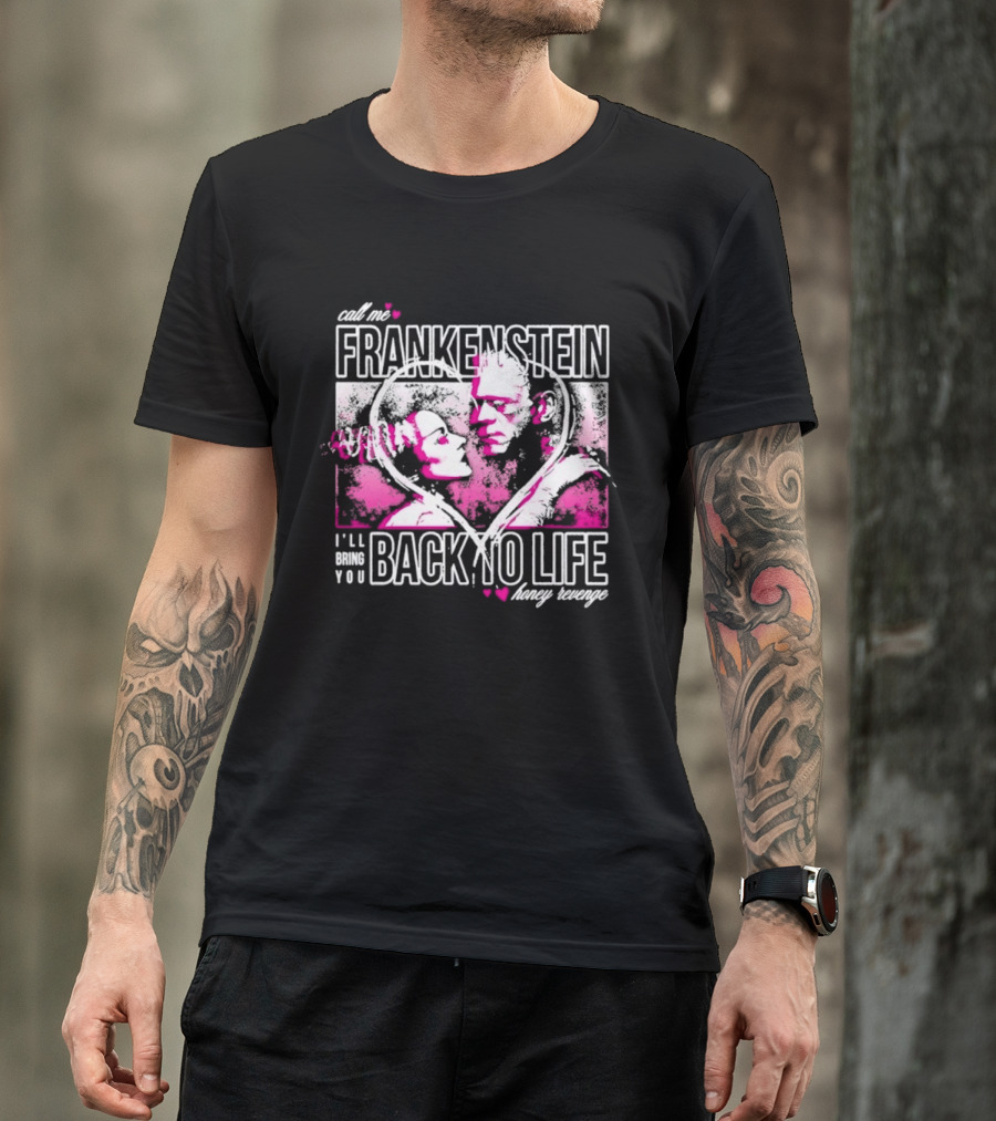 Call Me Frankenstein Back To Life Honey Revenge T-Shirt