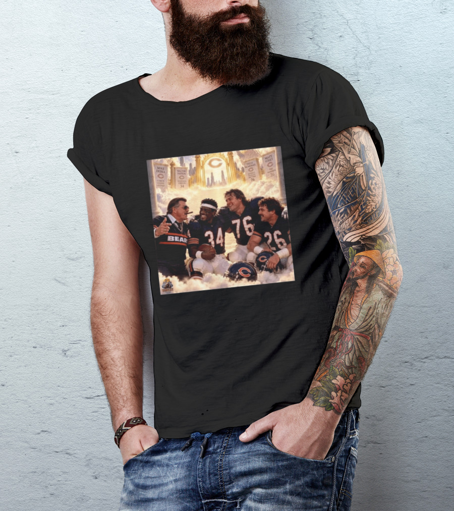 Mike Ditka Walter Payton Steve McMichael Matt Suhey Chicago Legends Reunion In Heaven 34 76 26 T-Shirt