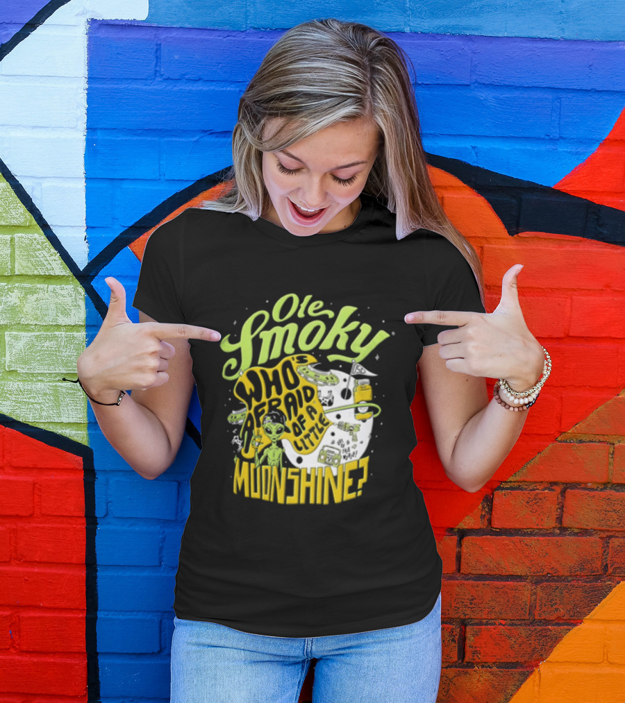 Ole Smoky Who Is Afraid Of A Little Moonshine Alien Hat Jar Radio T-Shirt