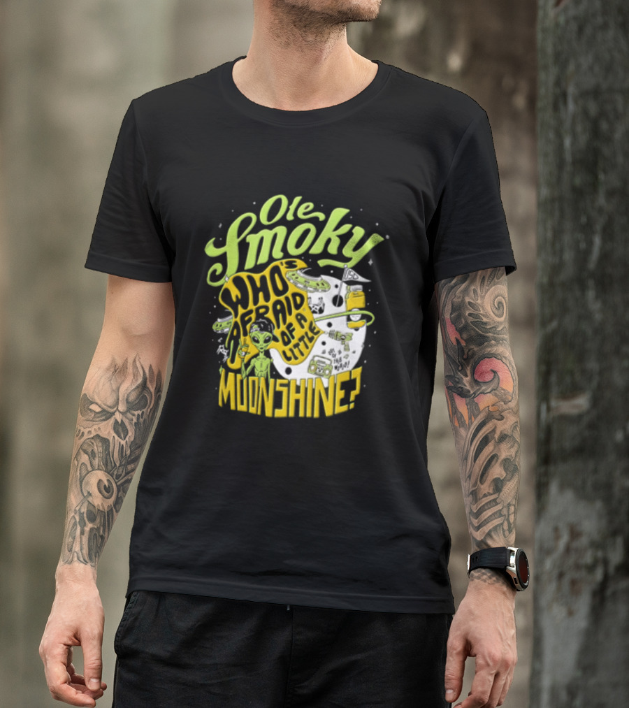 Ole Smoky Who Is Afraid Of A Little Moonshine Alien Hat Jar Radio T-Shirt
