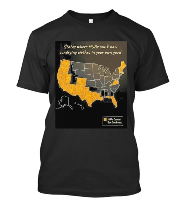 States Where HOAs Cannot Ban Sundrying Clothes In Your Own Yard Map T-Shirt