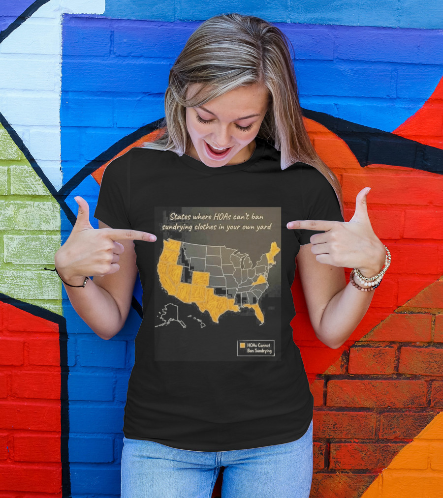 States Where HOAs Cannot Ban Sundrying Clothes In Your Own Yard Map T-Shirt